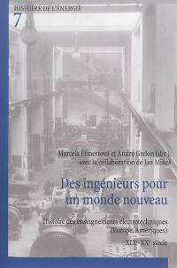 Des ingénieurs pour un monde nouveau : histoire des enseignements électrotechniques (Europe, Amériques) : XIXe-XXe siècle