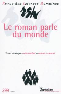 Revue des sciences humaines, n° 299. Le roman parle du monde : lectures sociocritiques et sociologiques du roman contemporain