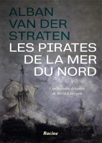 Les pirates de la mer du Nord : une histoire dévoilée de Brest à Bergen