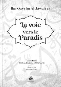 La voie vers le paradis : extraits du Hâdî al-Arwâh ilâ bilâd al-Afrâh