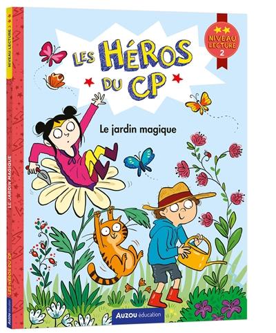 Les héros du CP. Le jardin magique : niveau lecture 2