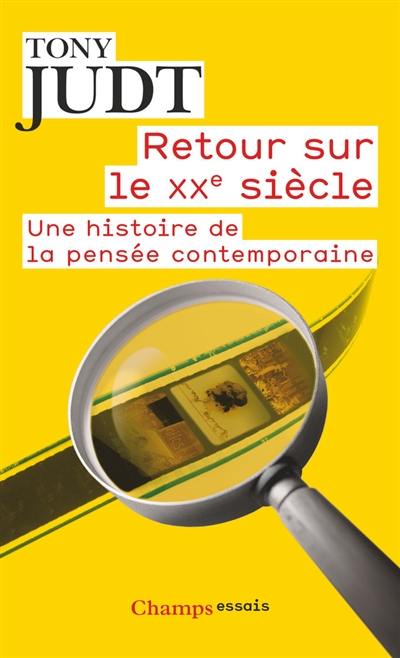 Retour sur le XXe siècle : une histoire de la pensée contemporaine