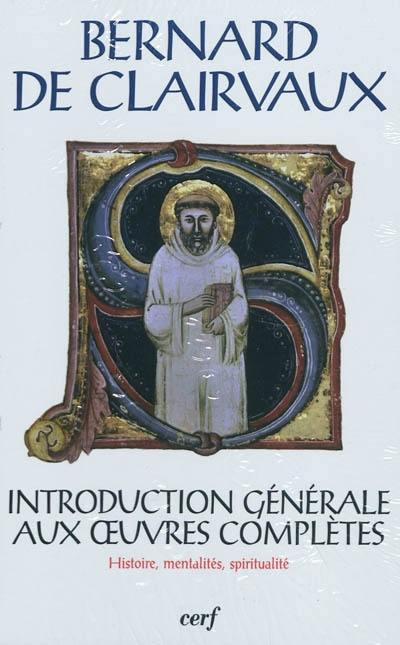 Oeuvres complètes. Vol. 1. Bernard de Clairvaux : histoire, mentalités, spiritualité : colloque de Lyon-Cîteaux-Dijon