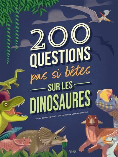 200 questions pas si bêtes sur les dinosaures