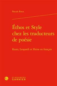 Ethos et style chez les traducteurs de poésie : Keats, Leopardi et Heine en français