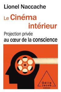 Le cinéma intérieur : projection privée au coeur de la conscience