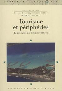 Tourisme et périphéries : la centralité des lieux en question