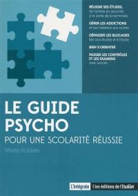 Le guide psycho : pour une scolarité réussie