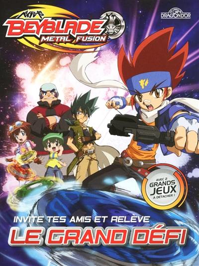 Beyblade metal fusion : invite tes amis et relève le grand défi : avec 2 grands jeux à détacher !