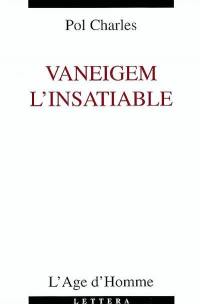 Vaneigem l'insatiable