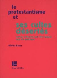 Le protestantisme et ses cultes désertés : lettres à Maurice qui rêve quand même d'y participer