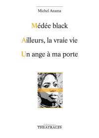 Médée Black. Ailleurs, la vraie vie. Un ange à ma porte