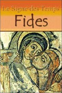 Le signe des temps. Vol. 1. Fides