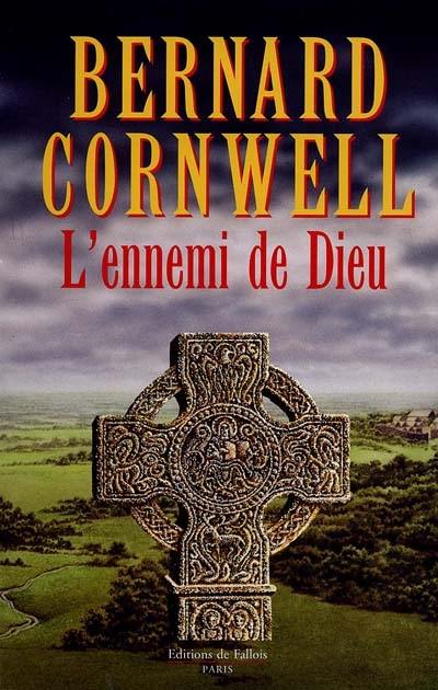 L'ennemi de Dieu : roman, la saga du roi Arthur