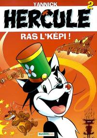 Hercule. Vol. 2. Ras l'képi