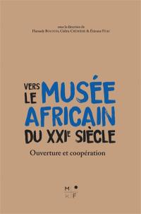 Vers le musée africain du XXIe siècle : ouverture et coopération