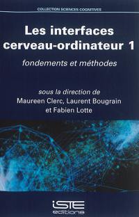 Les interfaces cerveau-ordinateur. Vol. 1. Fondements et méthodes