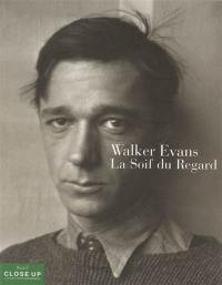 Walker Evans, la soif du regard