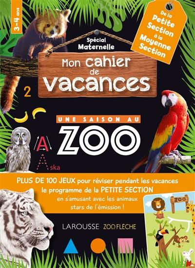 Mon cahier de vacances Une saison au zoo spécial maternelle : de la petite section à la moyenne section, 3-4 ans