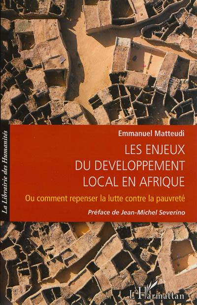 Les enjeux du développement local en Afrique ou Comment repenser la lutte contre la pauvreté