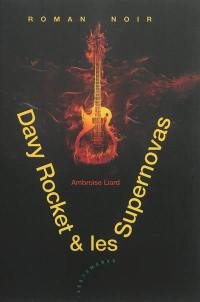 Davy Rocket & les Supernovas : roman noir