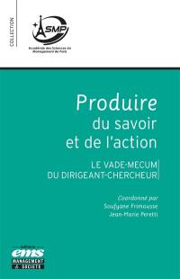 Produire du savoir et de l'action : le vade-mecum du dirigeant-chercheur