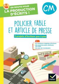 Policier, fable et article de presse, CM : 3 projets d'écriture pas à pas