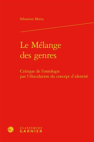 Le mélange des genres : critique de l'ontologie par l'élucidation du concept d'identité