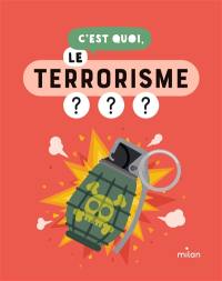 C'est quoi, le terrorisme ? : nos réponses dessinées à tes questions pressantes