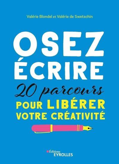 Osez écrire : 20 parcours pour libérer votre créativité