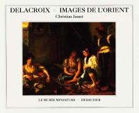 Delacroix, images de l'Orient