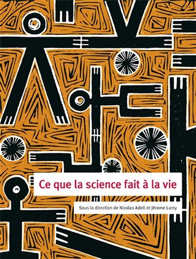 Ce que la science fait à la vie