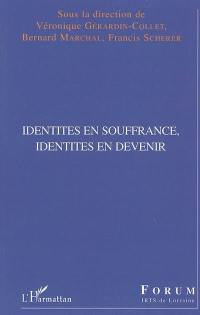 Identités en souffrance, identités en devenir