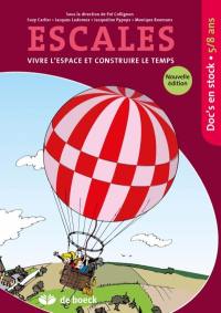 Escales : vivre l'espace et construire le temps : doc's en stock 5-8 ans