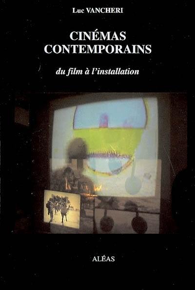 Cinémas contemporains : du film à l'installation