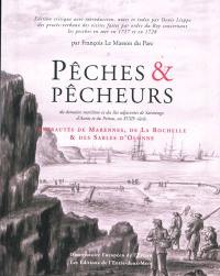 Pêches et pêcheurs du domaine maritime et des îles adjacentes de Saintonge, d'Aunis et du Poitou, au XVIIIe siècle : procès verbaux des visites faites concernant la pesche dans le ressort des amirautés de Marennes, de La Rochelle et des Sables d'Olonne en 1727 et en 1728