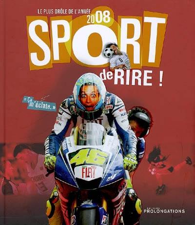 Sport de rire ! : le plus drôle de l'année 2008