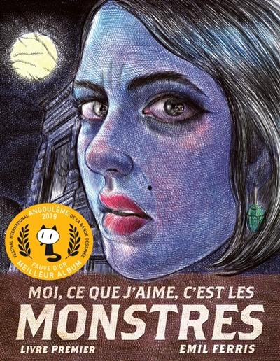 Moi, ce que j'aime, c'est les monstres. Livre premier