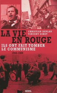 La vie en rouge (1944-1989) : ils ont fait tomber le communisme