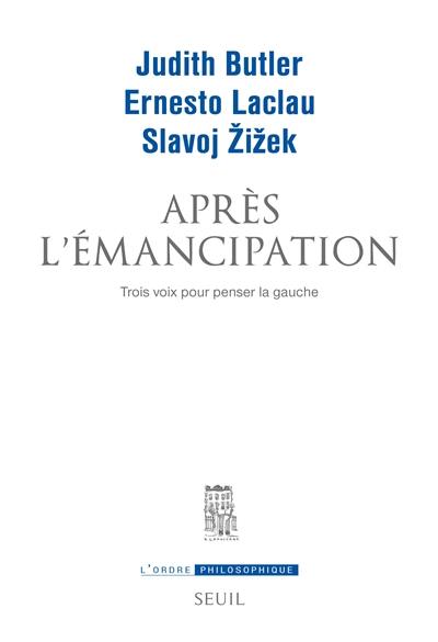 Après l'émancipation : trois voix pour penser la gauche