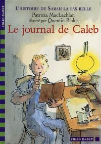 L'histoire de Sarah la pas belle. Le journal de Caleb