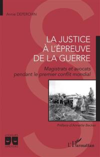 La justice à l'épreuve de la guerre : magistrats et avocats pendant le premier conflit mondial