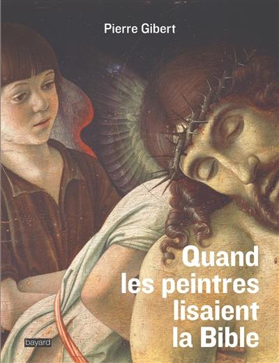 Quand les peintres lisaient la Bible : l'exégèse des peintres à la Renaissance