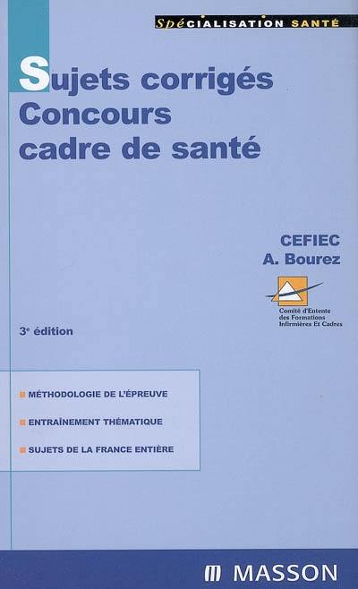 Sujets corrigés, concours cadre de santé : méthodologie de l'épreuve, entraînement thématique, sujets de la France entière Sujets corrigés, concours cadre de santé : méthodologie de l'épreuve, entraînement thématique, sujets de la France entière