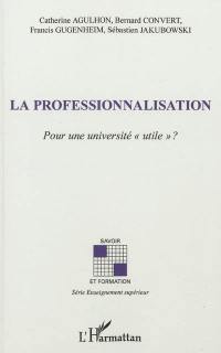 La professionnalisation : pour une université utile ?