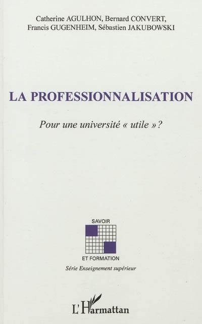 La professionnalisation : pour une université utile ?