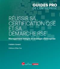 Réussir sa certification QSE et sa démarche RSE : management intégré et stratégie d'entreprise