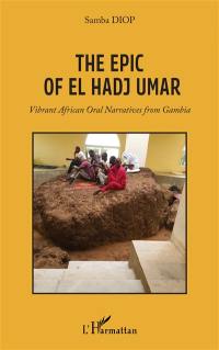 The epic of El Hadj Umar : vibrant African oral narratives from Gambia