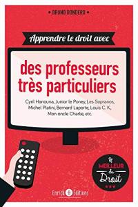 Apprendre le droit avec... Des professeurs de droit très particuliers : Cyril Hanouna, Junior le Poney, les Soprano, Michel Platini, Bernard Laporte, Louis C.K., Mon oncle Charlie, etc.