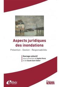 Aspects juridiques des inondations : prévention, gestion, responsabilités